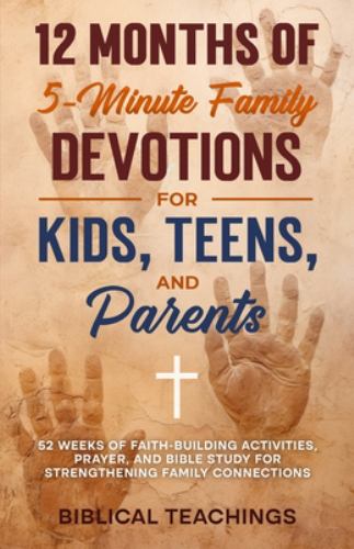 12 Months of 5-Minute Family Devotions For Kids, Teens, And Parents
