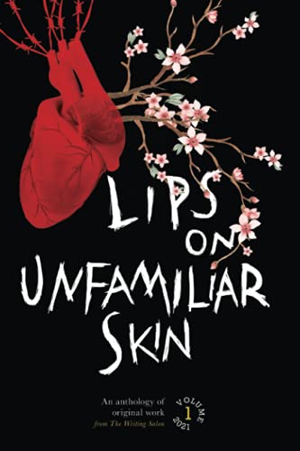 Lips on Unfamiliar Skin (The Writing Salon anthology series)