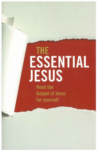 The Essential Jesus: Read the Gospel of Jesus for Yourself