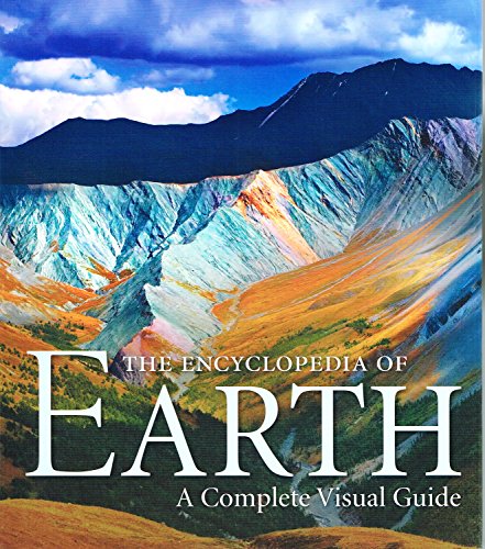Encyclopedia of Earth, The: A Complete Visual Guide