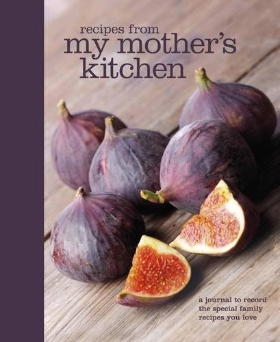 Recipes from My Mother's Kitchen:A Journal to Record the Special Famil