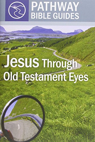 Jesus Through Old Testament Eyes (Pathway Bible Guides)