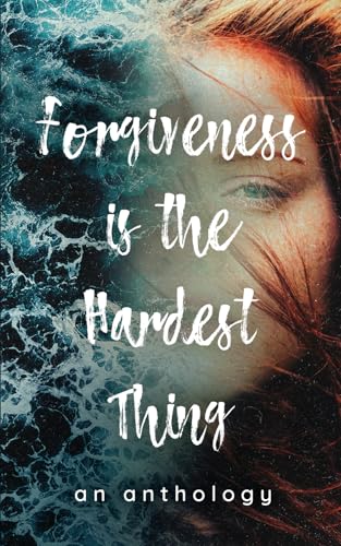 Forgiveness is the Hardest Thing