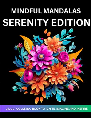 Mindful Mandalas: Serenity Edition: Mandala Coloring Book for Adults (Mindful Mandalas: Mandala Coloring Book Series for Adults)