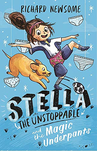 Stella the Unstoppable and the Magic Underpants