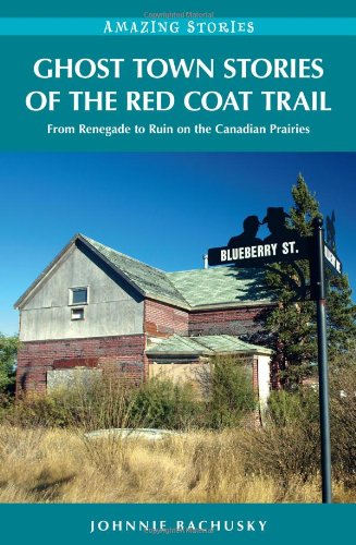 Ghost Town Stories of the Red Coat Trail