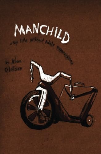 Manchild: My Life Without Adult Supervision