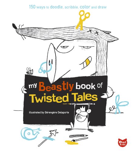 My Beastly Book of Twisted Tales: 150 Ways to Doodle, Scribble, Color and Draw