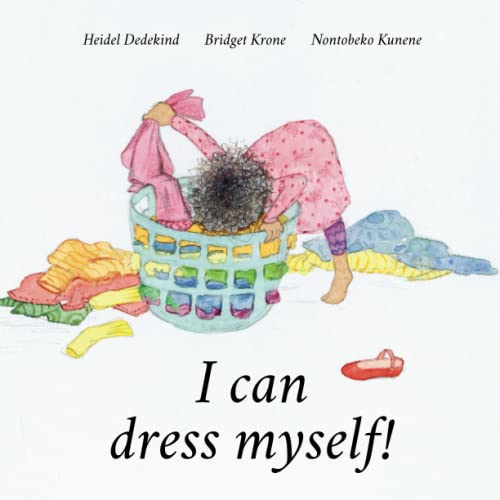 I Can Dress Myself: A Story For Toddlers About Independence
