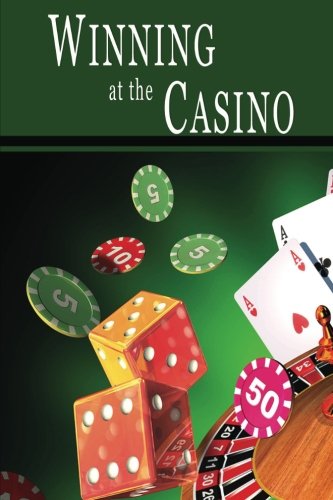 Winning at the Casino Gambling Strategies to Consistently Win at Las Vegas Casino Games or How to Win at Playing Roulette Slots Blackjack Craps BaccaratWin at Playing Online Casino Games too
