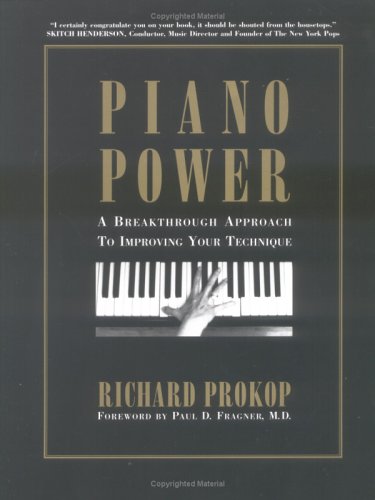 Piano Power: A Breakthrough Approach to Improving Your Technique