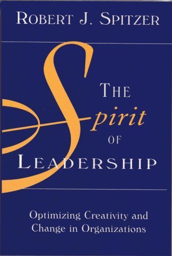 The Spirit of Leadership Optimizing Creativity Change in Organizations