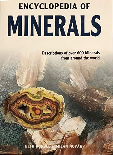 Encyclopedia of Minerals (Descriptions of over 600 Minerals from around the world.)