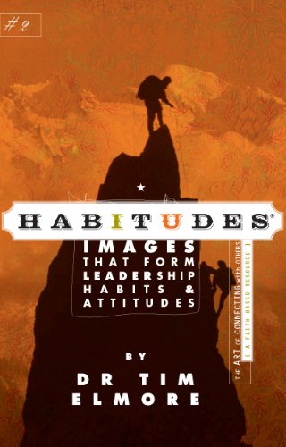 Habitudes, the Art of Connecting with Others (A Faith Based Resource) No. 2 : Images That Form Leadership Habits and Attitudes