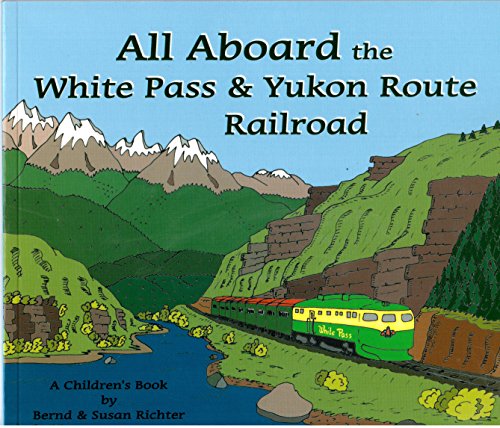 Title: All Aboard the White Pass n Yukon Route Railroad