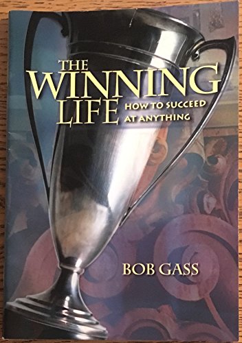 The Winning Life: How to Succeed at Anything