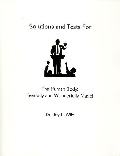 Human Body: Fearfully & Wonderfully Made! - Solutions and Tests Manual