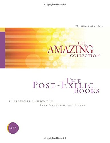 The Post-Exilic Books: 1 Chronicles, 2 Chronicles, Ezra, Nehemiah, and Esther: Volume 3 (The Amazing Collection: The Bible, Book by Book)