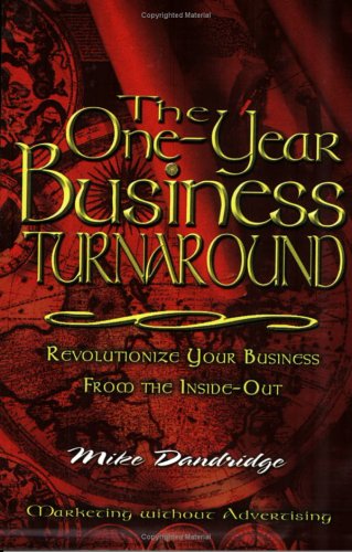 The One-year Business Turnaround: Revolutionize Your Business from the Inside-out