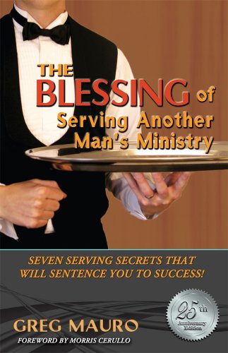 The Blessing Of Serving Another Man's Ministry:Seven Serving Secrets That Will Sentence You To Success!
