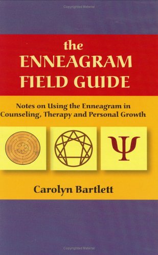 The Enneagram Field Guide: Notes on Using the Enneagram in Counseling, Therapy, and Personal Growth