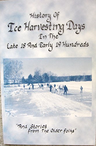 History of Ice Harvesting Days in the Late 187 and Early 19 Hundreds