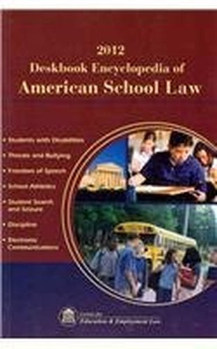 Deskbook Encyclopedia of American School Law 2012