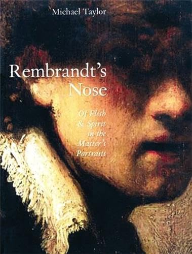 Rembrandt's Nose: Of Flesh and Spirit
