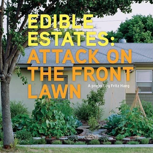 Edible Estates: Attack on the Front Lawn-a Project by FritzHaeg