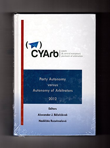Czech and Central European Yearbook of Arbitration - 2012: Party Autonomy versus Autonomy of Arbitrators