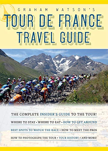 Graham Watson's Tour de France Travel Guide