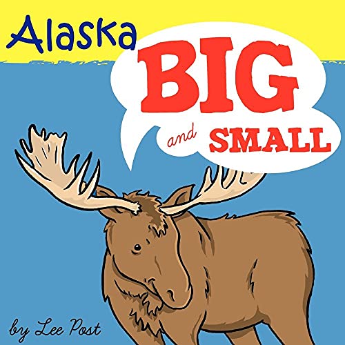 Alaska! Big & Small