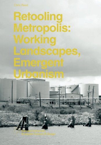 Retooling Metropolis: Working Landscapes, Emergent Urbanism (Harvard GSD Studio Report)
