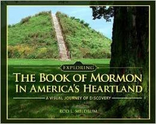Exploring the Book of Mormon in America's Heartland - A Visual Journey of Discovery