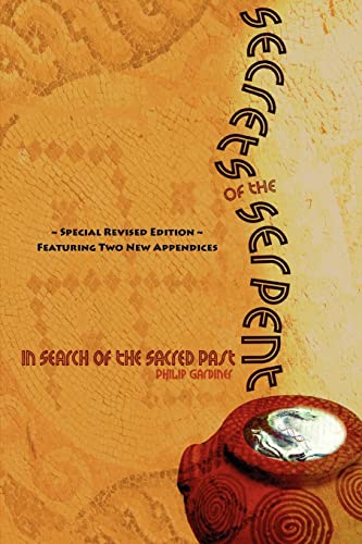 Secrets of the Serpent, In Search of the Sacred Past, Special Revised Edition Featuring Two New Appendices