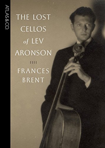 The Lost Cellos Of Lev Aronson