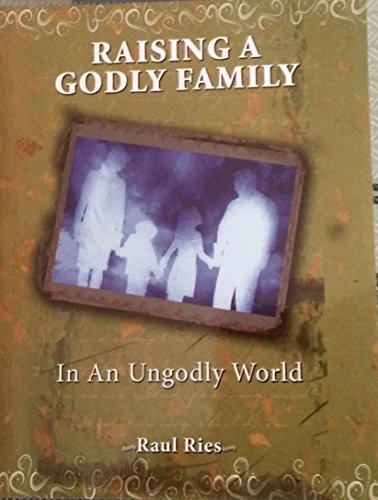 Raising a Godly Family in an Ungodly World