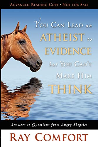 You Can Lead an Atheist to Evidence, But You Can't Make Him Think