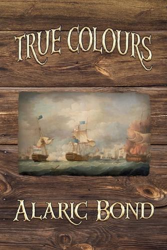True Colours (The Third Book in the Fighting Sail Series)