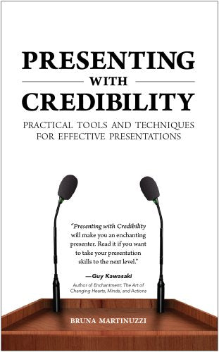 Presenting with Credibility: Practical Tools and Techniques for Effective Presentations