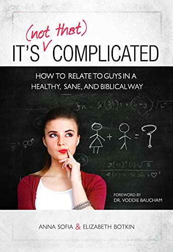 It's (Not That) Complicated: How to Relate to Guys in a Healthy, Sane, and Biblical Way