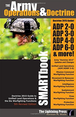 (AODS5) Army Operations and Doctrine SMARTbook, 5th Ed : Guide to FM 3-0, Unified Land Operations and the Six Warfighting Functions