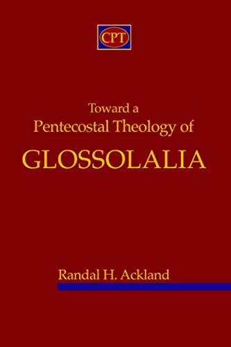 Toward A Pentecostal Theology of Glossolalia