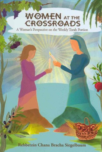 Women at the Crossroads: A Woman's Perspecitve on the Weekly Torah Portion
