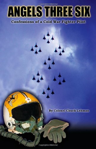 Angels Three Six: Confessions of a Cold War Fighter Pilot