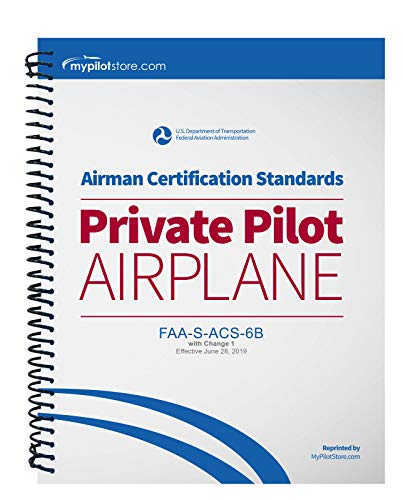 FAA Airman Certification Standards (ACS) - Private Pilot Airplane FAA-S-ACS-6B Change 1 Spiral Bound
