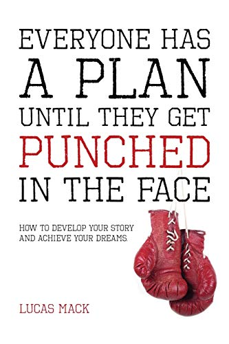 Everyone Has a Plan Until They Get Punched in the Face