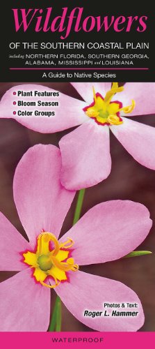 Wildflowers of the Southern Coastal Plain Including Northern Florida, Southern Georgia, Alabama, Mississippi & Louisiana