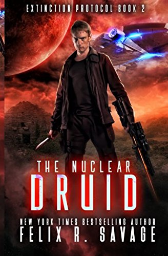 The Nuclear Druid: A Hard Science Fiction Adventure With a Chilling Twist (Extinction Protocol)