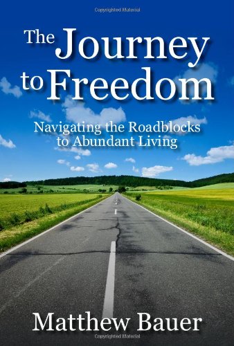 The Journey to Freedom: Navigating the Roadblocks to Abundant Living